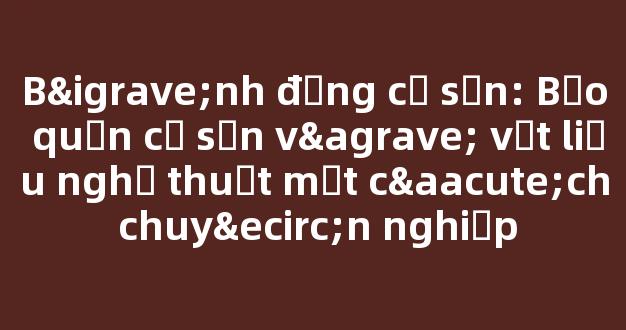 Bình đựng cọ sơn: Bảo quản cọ sơn và vật liệu nghệ thuật một cách chuyên nghiệp